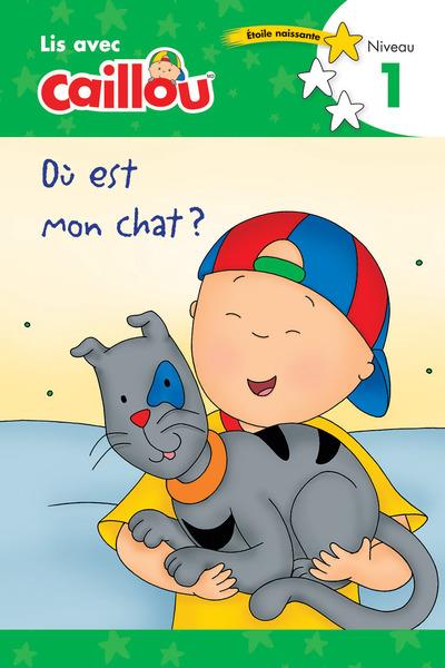 OU EST MON CHAT? - LIS AVEC CAILLOU NIVEAU 1 (FRENCH EDITION OF CAILLOU: WHERE IS MY CAT?)
