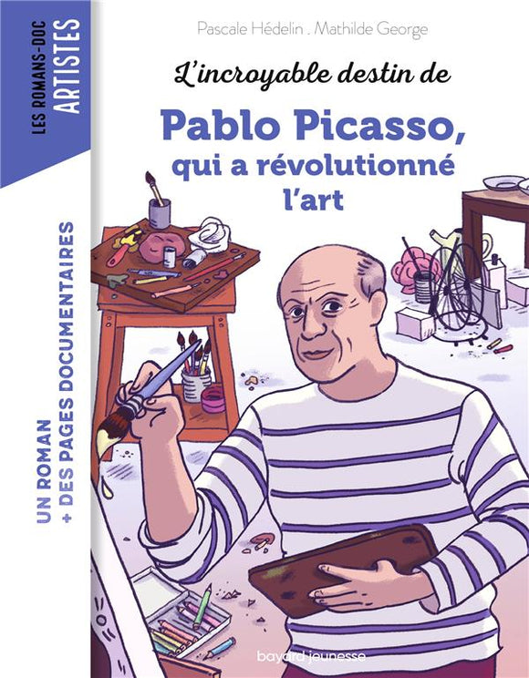 L'INCROYABLE DESTIN DE PABLO PICASSO QUI A REVOLUTIONNE L'ART
